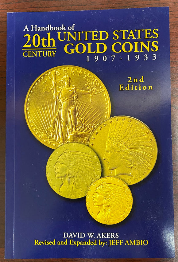 A Handbook of 20th Century United States Gold Coins 1907-1933 2nd Edition